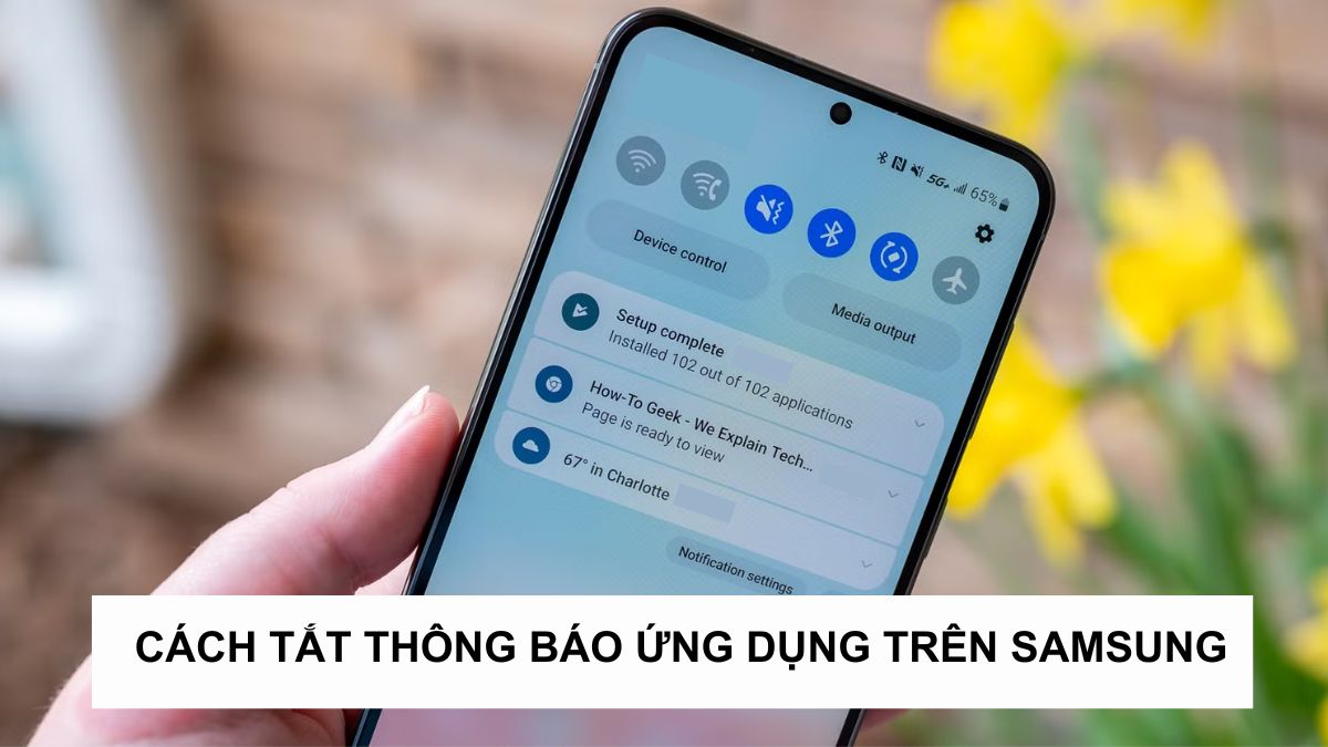 Cách tắt thông báo ứng dụng trên Samsung đơn giản, dễ dàng
